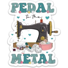 (3PCs) Pedal to The Metal Sticker, Sewing Machine Lovers Crafting Handmade Stickers, Stitching Tailoring Waterproof Vinyl Stickers for Laptop Tumbler Water Bottle, Quilting Decals Gifts 3 Inches
