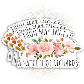 Set 3PCS - Thou May Ingest a Satchel of Richards Sticker Meme Funny Sarcastic Flower Floral 3" Die-Cut Waterproof Vinyl Sticker for Water Bottle Tumbler Phone Case Laptop Cars Decal Gifts (3 Inches)