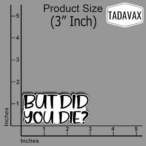 (3 قطع) ملصق Yes But Did You Die، But Did You Die ملصق من الفينيل، ملصقات مضحكة، ملصق مساعد الماء للكمبيوتر المحمول والهاتف وزجاجة المياه ولوح التزلج، ملصقات مضحكة للرجال والنساء، مقاس مضحك 3x1.5 بوصة in Kuwait