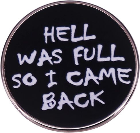 HELL WAS FULL SO I CAME BACK دبوس بروش ، سبيكة فولاذية ، بدون حجر كريم, سبيكة صلب, بدون أحجار كريمة in Kuwait