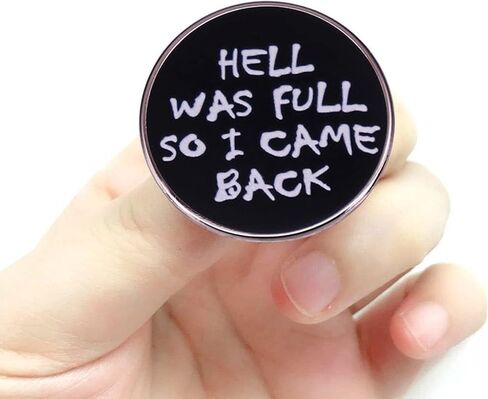 HELL WAS FULL SO I CAME BACK دبوس بروش ، سبيكة فولاذية ، بدون حجر كريم, سبيكة صلب, بدون أحجار كريمة in Kuwait