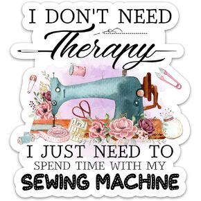 (3PCs) I Don't Need Therapy I Just Need to Spend Time with My Sewing Machine Sticker, Knitting Tailoring Quilting Gift Waterproof Vinyl Decals for Laptop Tumbler Water Bottle Notebook 3 Inches