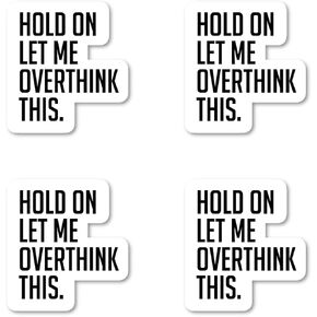 Hold On Let Me Over Think This Sticker Funny Quotes Stickers (4 Pack) - Laptop Stickers - 2.5 Inches Vinyl Decal - Laptop, Phone, Tablet Vinyl Decal Sticker S4236-P-4 in Kuwait