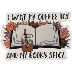 I Want My Coffee ICY and My Books Spicy Sticker, Bookish Sticker, Readings Sticker, Spicy, Kindle Sticker, Smut Reader, Reading Lover Sticker, Iced Coffee and Spicy Books