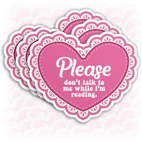 (3Pcs) Please Don't Talk to Me While I'm Reading Sticker Valentines Day Book Lover Kindle Waterproof Vinyl Decal Sticker for Laptop Water Bottle Hardhat Gifts for Her Him Adults 3 Inches