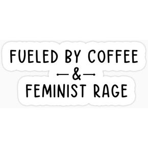 (3pcs) Fueled by Coffee and Feminist Rage Sticker - Laptop Sticker - Gift for Women - Feminist Sticker - Women Rights - Kindle Sticker - Water Bottle Sticker - Tumbler Sticker (Size 3")