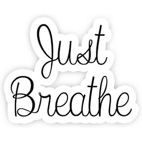 Just Breathe - Inspirational Quote Stickers - 2.5" Vinyl Decal - Laptop, Decor, Window Vinyl Decal Sticker