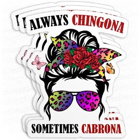 (3Pcs) Always Chingona Sometimes Cabrona Sticker Funny Flower Latino American Mexican 3" Waterproof Vinyl Decal Sticker Laptop, Water Bottles, Phone, Kindle Merchandise Decor Decal Gifts 3 Inches