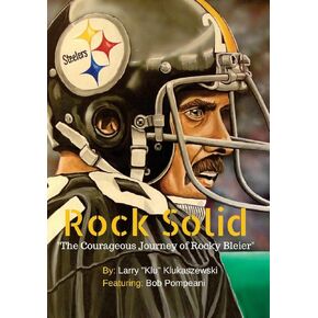Rock Solid: The Courageous Journey of Rocky Bleier