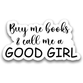 (3pcs) Buy Me Books and Call Me A Good Girl Sticker, Kindle Stickers, Reading Stickers, Bookish Stickers, Bookish Water Assistant Die-Cut Vinyl Sticker for Laptop, Phone,Water Bottles,