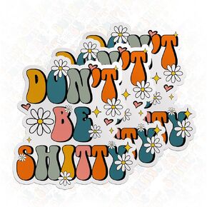 (3PCS) Don't Be Shitty Stickers Floral Vibes Funny Sarcastic Sarcasm Sticker Self Confidence Self Die Cut Waterproof Vinyl Sticker for Water Bottle Tumbler Hard Hat Helmet Car Laptop Gift (2 Inches)