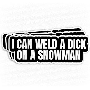 (3Pcs) I Can Weld A Dick on a Snowman Sticker Funny Welder Welding Weld Lover Hard Hat for Men Women 3" Waterproof Vinyl Decal Sticker for Helmet, Laptop, Water Bottles, Phone 3 Inches