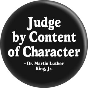 Judge by Content of Character - Dr. Martin Luther King Jr. - 2.25" Round Button