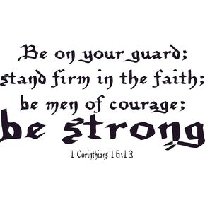 1 Corinthians 16:13, Vinyl Wall Art, Be on Your Guard Men Courage Stand Firm Faith Strong