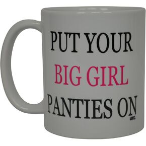 Rogue River Tactical Best Funny Coffee Mug Put Your Big Girl Panties On Sarcastic Novelty Cup Joke Great Gag Gift Idea For Men Women Office Work Adult Humor Employee Boss Coworkers
