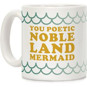 LookHUMAN You Poetic Noble Land Mermaid White 11 Ounce Ceramic Coffee Mug