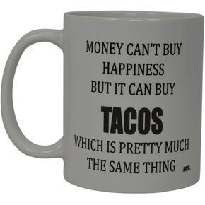 Rogue River Tactical Best Funny Coffee Mug Money can't Buy Happiness But It Can Buy Tacos Novelty Cup Men or Women