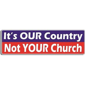 Gear Tatz - It's OUR Country Not YOUR Church - Liberal, Political - Bumper Sticker - 10 x 3 inches - Professionally Made in The USA (Vinyl, X1)