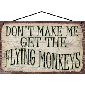 5x8 Vintage Style Sign "Don't Make Me Get The Flying Monkeys" - Quirky Quote Wall Art for Fun and Unique Home Décor