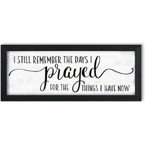I Still Remember the Days I Prayed for the Things I Have Now Sign Wall Decor: Bible Verse Wall Art Rustic Farmhouse Country Wall Plaques Christian Art Wall Decor Family Bedroom Sign 6" x 14.5"