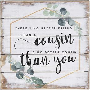 Simply Said, INC Perfect Pallets Petites - No Better Friend Than A Cousin, 6x6 in Wood Sign PET1846