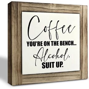 Funny Wood Plaque Sign, Coffee You're on the Bench, Alcohol Suit Up, Box Wood Plaques Desk Décor, Coffee Sign, Alcohol Sign, Farmhouse Home Décor, Coffee Bar Decoration, Alcohol Lover Gift 5.9×5.9inch