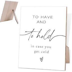 To Have And To Hold In Case You Get Cold for Wedding, Bachelorette Party & Bridal Shower, 8X11Wooden Sign with Stand, Wedding Table Decor, Bridal Shower Decoration, Wedding Favors, Shower Gift,O7