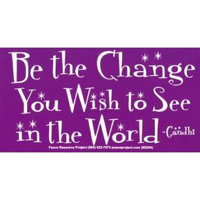Be The Change You Wish to See in The World - Gandhi – Bumper Sticker/Decal (6" X 3")