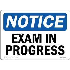 OSHA Notice Sign - Exam in Progress | Rigid Plastic Sign | Protect Your Business, Construction Site, Warehouse & Shop Area | Made in The USA