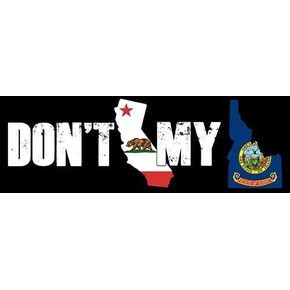 Don't California My Idaho Bumper Sticker (Funny id no cali Stop ca)