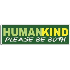 Gear Tatz - Humankind, BE Both - Bumper Sticker - 3 x 10 inch - Professionally Made in USA - Vinyl Decal