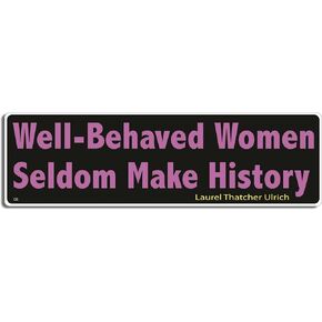 Gear Tatz - Well Behaved Women Seldom Make History - Quote Bumper Sticker - 3 x 10 inches - Professionally Made in The USA - Vinyl Decal