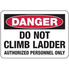 Danger - Do Not Climb Ladder - Authorized Personnel Only Sign Safety & Compliance Signs/OSHA & ANSI Compliant Safety Signs/Scaffold, Mine & Construction Site Signs Metal Sign Tin Sign 12x16 Inch