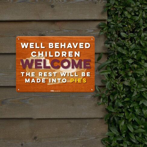PKHW-0162-NA_14x10 "Well Behaved Children Welcome The Rest Will Be Made Into Pies" Aluminum Sign, 14" x 10" in Saudi Arabia
