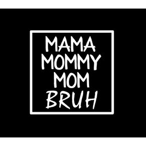 Mama Mommy Mom Bruh Boy Mom Funny NOK Decal Vinyl Sticker |Cars Trucks Vans Walls Laptop| White |5.5 x 5.5 in|NOK1878