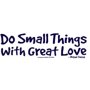 Do Small Things with Great Love - Mother Teresa - Bumper Sticker/Decal (8.5" X 2.75")
