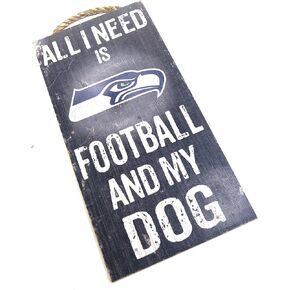 Seattle Seahawks , Wall Decor, Dog Sign, NFL , "All I Need Is Seahawks Football and My Dog"
