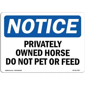 OSHA Notice Sign - Privately Owned Horse Do Not Pet Or Feed | Rigid Plastic Sign | Protect Your Business, Work Site, Warehouse & Shop Area | Made in The USA