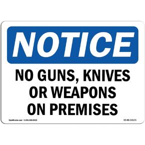 OSHA Notice Signs - Notice No Guns, Knives Or Weapons on Premises Sign | Extremely Durable Made in The USA Signs Or Heavy Duty Vinyl Label | Protect Your Warehouse & Business
