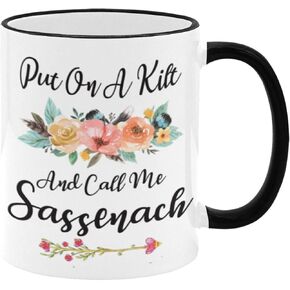 Funny Naughty Mug Put On A Kilt And Call Me Sassenach 11 Ounces Funny Novelty Coffee Mug Tea Cup Black + White