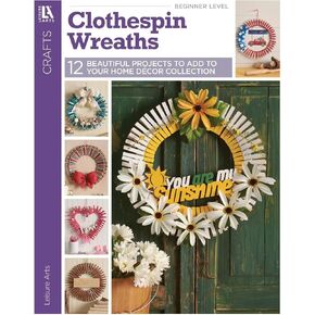 Leisure Arts Clothespin Wreaths Crafting Book