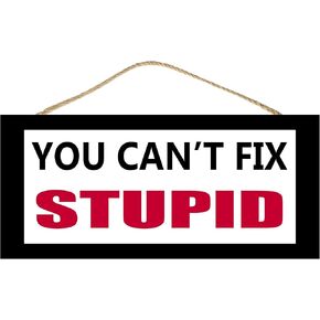 Rogue River Tactical Funny Sarcastic Joke You Can't Fix Stupid Home Decor Hanging Wall Sign Decoration