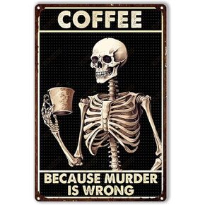 Retro Tin Sign Coffee Skull Because Murder Is Wrong Sign Metal Tin Sign Home Bar Wall Decor 8x12inch-Tin Sign