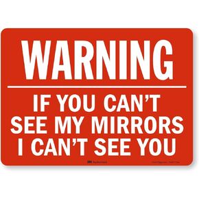 SmartSign "If You Can't See My Mirrors I Can't See You" Truck Label | 10" x 14" 3M Engineer Grade Reflective