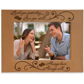 KATE POSH - Loved You yesterday, Love You still, Always have, Always will - Engraved Natural Wood Picture Frame (4x6-Horizontal)