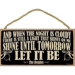 SJT ENTERPRISES, INC. and When The Night is Cloudy, There is Still a Light … Let It Be - The Beatles 5" x 10" Primitive Wood Lyrics Quote Plaque (SJT94644)