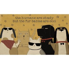 Primitives by Kathy The Humans are Shady But The Fur Babies are Cool Rug, 34" x 20"