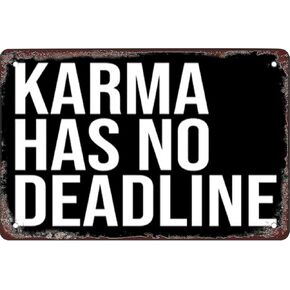 Karma Has No Deadline Vintage Metal Aluminum Tin Sign Door Signs Exterior Home Cave Garage bar Country Poster Club Wall Plaque Decoration Retro Aluminum Sign 6"" x 8""