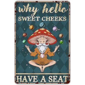 HomDeo Bathroom Art Decor Mushroom Why Hello Sweet Cheeks Have A Seat Tin Sign Vintage Chic Metal Poster Home Bar Wall Decorations 8x12 Inch