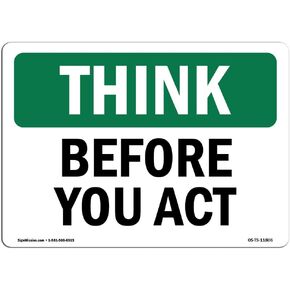 OSHA Think Sign - Before You Act | Rigid Plastic Sign | Protect Your Business, Construction Site, Warehouse & Shop Area | Made in The USA